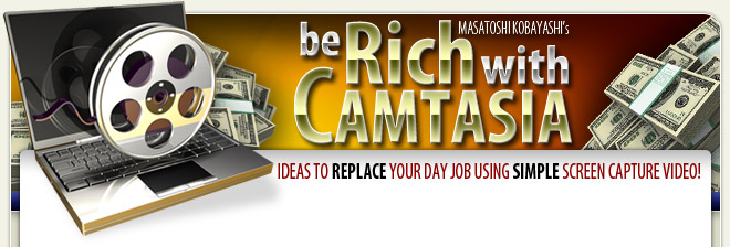 Be Rich With Camtasia ビー・リッチ・ウィズ・カムタジア