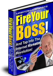 Fire Your Boss! And Tap Into The Internet Marketing Revolution!