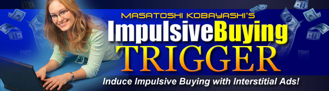 Impulsive Buying Trigger インポルシヴ・バイイング・トリガー