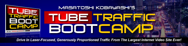Tube Traffic Boot Camp チューブ・トラフィック・ブート・キャンプ